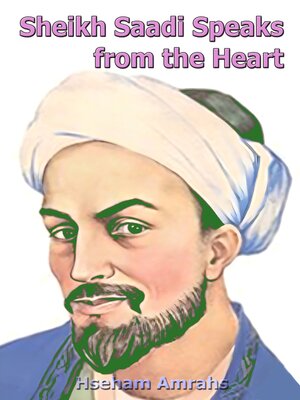 cover image of Sheikh Saadi Speaks from the Heart
